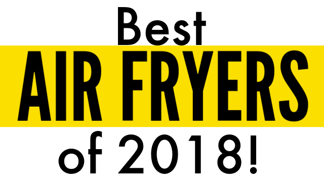 mokenchitv_whatre_the_best_air_fryers_of_2018_